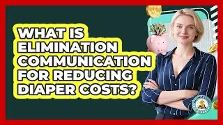 What Is Elimination Communication For Reducing Diaper Costs? - Budgeting as a Parent