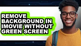 How to Remove Background in Imovie Without Green Screen - Easy Guide