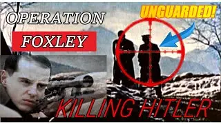 KILLING HITLER - OPERATION FOXLEY
