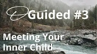 Guided Focusing #3 &ndash; Meeting your inner child