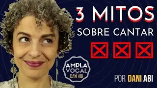 Cantar bem - o que &eacute; mentira? | Ampla Vocal por Dani Abi