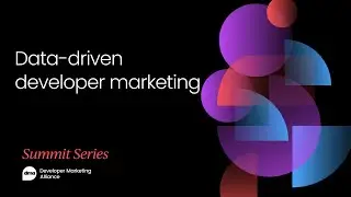 Data-driven developer marketing | Developer Marketing Summit, San Francisco 2022