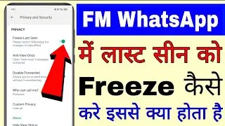 how to freeze last seen in fm WhatsApp।। fm WhatsApp me last seen freeze kaise kare।। fm WhatsApp