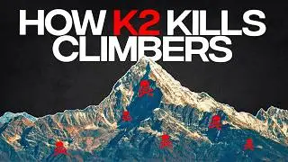 How K2 Kills Climbers From Base Camp To The Summit