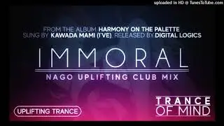 [Digital Logics] Kawada Mami「IMMORAL」(NAGO Uplifting Club Mix) [Uplifting Trance]