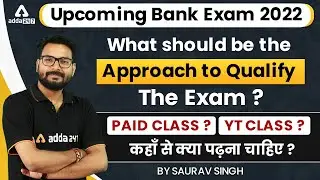 Upcoming Bank Exam 2022 | What Should be the Approach to Qualify the Exam By Saurav Singh