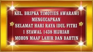 GREETING IDUL FITRI 1438 HIJRIAH KEL. BRIPKA TIMOTIUS . AWARAWI