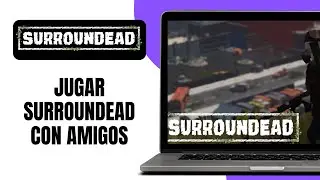 C&oacute;mo JUGAR SURROUNDEAD Con Amigos