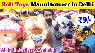 Teddy Bear Manufacturer In Delhi | Soft Toys Wholesale Market Delhi | होलसेल से भी सस्ता 😱