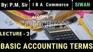 Basic Concept of Accounting by P.M. Sir (Siwan)| For 11th, Fnd.- CA, CMA, CS | Accounting Terms #2