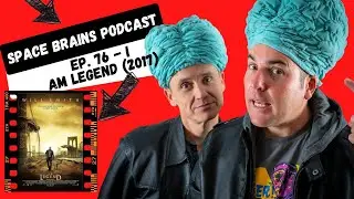 Space Brains Podcast | I Am Legend (2017) | Sci-Fi Filmmaker Review - Episode 76 - Apocalypse Zombie