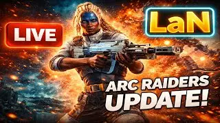 🔴 LIVE: NEW PATCH| Arc Raiders Update w/ LaN
