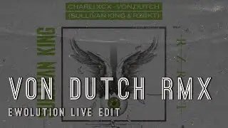 Charli xcx - Von dutch (Sullivan King & RZRKT Remix) (EWOLUTION Live Edit)