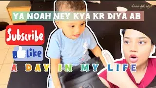 Ya Noah ney kya kar diya ab🤨 | Daily vlog | Anna Life Style 