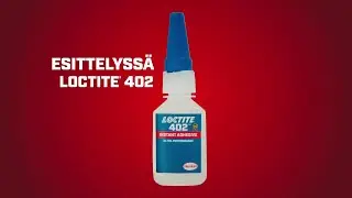 Esittelyss&auml; LOCTITE 402  &ndash; huippusuorituskykyinen&nbsp;pikaliima