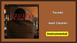 Tarado | Axel Catal&aacute;n | Instrumental