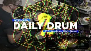 Daily Drum #537 - No Rain - Blind Melon