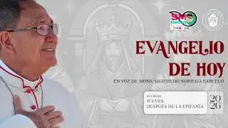 El evangelio de hoy 08 de enero de 2026. S. E. Mons. Sigifredo Noriega Barceló.