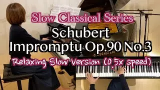 【💛Slow Classical Series(9) Schubert Impromptu Op.90 No.3 〜Dreamy Slow Piano, 0.5x Speed】@1211piano