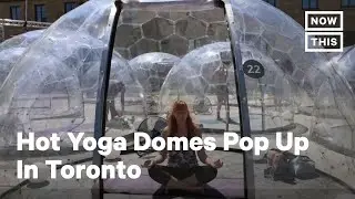 Hot Yoga Domes Pop Up in Toronto | NowThis