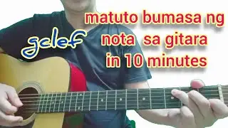 PAANO BUMASA NG NOTA SA GITARA (TAGALOG TUTORIAL)