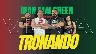 Tronando vena con Iban Malgreen