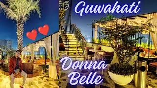 Donna Belle Restaurant | Best Ariel View Of The GUWAHATI | Wonderful Ambience | MUST VISIT !!