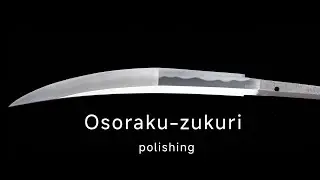 Kissaki polishing of Osoraku-zukuri.....