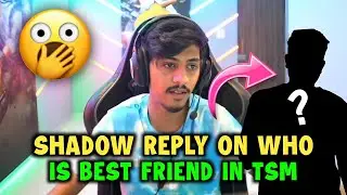 Shadow Reply On Who is Best Friend In Tsm 🙄