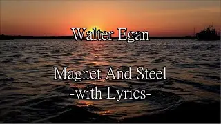 Walter Egan - Magnet And Steel (Original Version w/Lyrics)