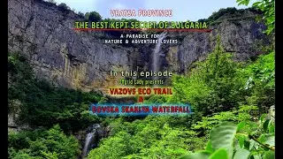 Vratsa-The best kept secret of Bulgaria - Second episod: Vazovs Eco trail and Bov Skaklya Waterfall