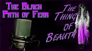 The Black Path of Fear & The Thing of Beauty | Old Time Radio
