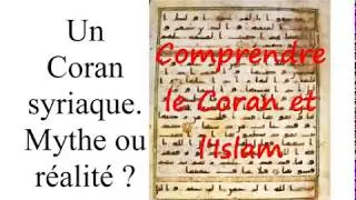 Comprendre le Coran et l'Islam - Un Coran syriaque, mythe ou r&eacute;alit&eacute; ?