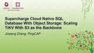 Supercharge Cloud Native SQL Database With Object Storage: Scaling TiKV With S3 as... Jinpeng Zhang