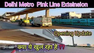 Delhi Metro Pink Line Exteinsion | Phase-4  | Opening Update | 