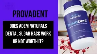 ProvaDent:Does Adem Naturals Dental Sugar Hack Work or Not Worth It?