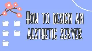 How to design an aesthetic Discord server!