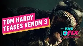 Tom Hardy Confirms Venom 3 Is In Pre-Production - IGN The Fix: Entertainment