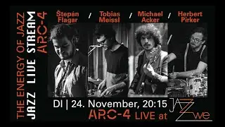 ARC-4 - Flagar-Meissl-Acker-Pirker - LIVE at ZWE, Vienna - JAZZ LIVE STREAMING