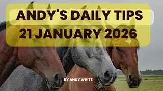 Andy's Daily Tips for Horse Racing, Wednesday, 21st January, 2026