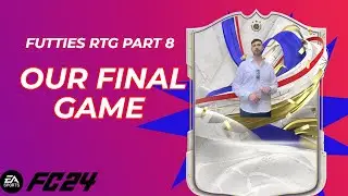 FC24 FUTTIES RTG PART 8! OUR LAST GAME!
