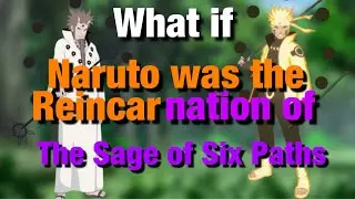 What if Naruto was The Reincarnation of The Sage of Six Paths Part 1