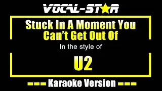 Stuck In A Moment You Can't Get Out Of Karaoke | U2 Karaoke Version