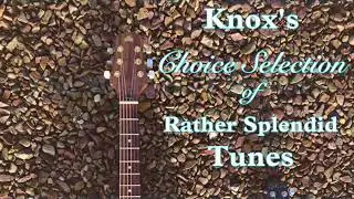 Knox's Choice Selection of Rather Splendid Tunes