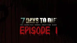 Surviving the Apocalypse: EPISODE 1 - 7 DAYS TO DIE - First Steps to Conquer the Zombie World!