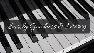 Surely Goodness and Mercy - Piano and Organ (lyrics in description)