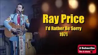I'd Rather Be Sorry \ Ray Price