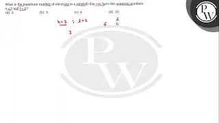 What is the maximum number of electrons in a subshell that can have the quantum numbers n=3 and l...