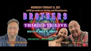 Third Eye Live Ep.8 Alex Aldea & Dave Ferrigno Brothers of the Arcana BOTA  Hosted By Bryan M Bowcen