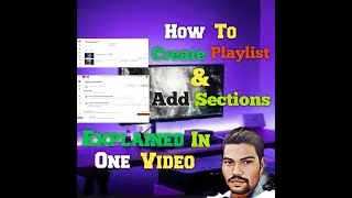 Create Playlist and Add Section to Your YouTube Channel | Create And Delete Section And Playlist |